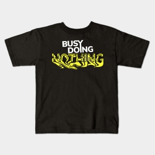 Busy Doing Nothing Kids T-Shirt